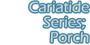 Cariatide Series: Porch