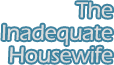 The Inadequate Housewife