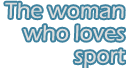 The woman who loves sport